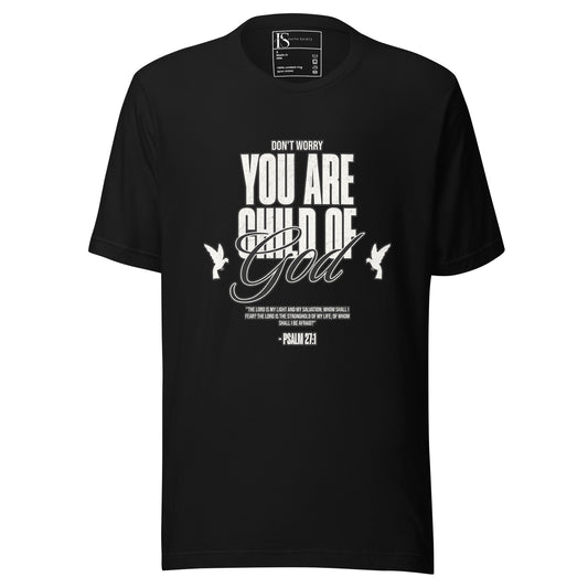 Don't Worry You Are a Child Of God Unisex t-shirt