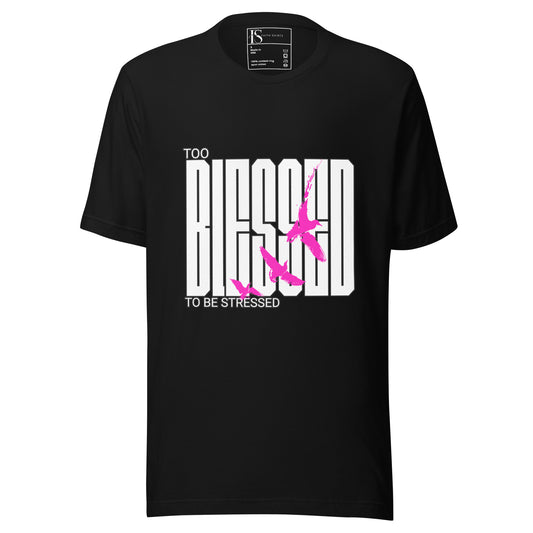 Too Blessed To Be Stressed Unisex t-shirt
